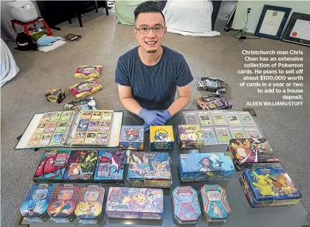  ?? ALDEN WILLIAMS/STUFF ?? Christchur­ch man Chris Chen has an extensive collection of Pokemon cards. He plans to sell off about $100,000 worth of cards in a year or two to add to a house deposit.