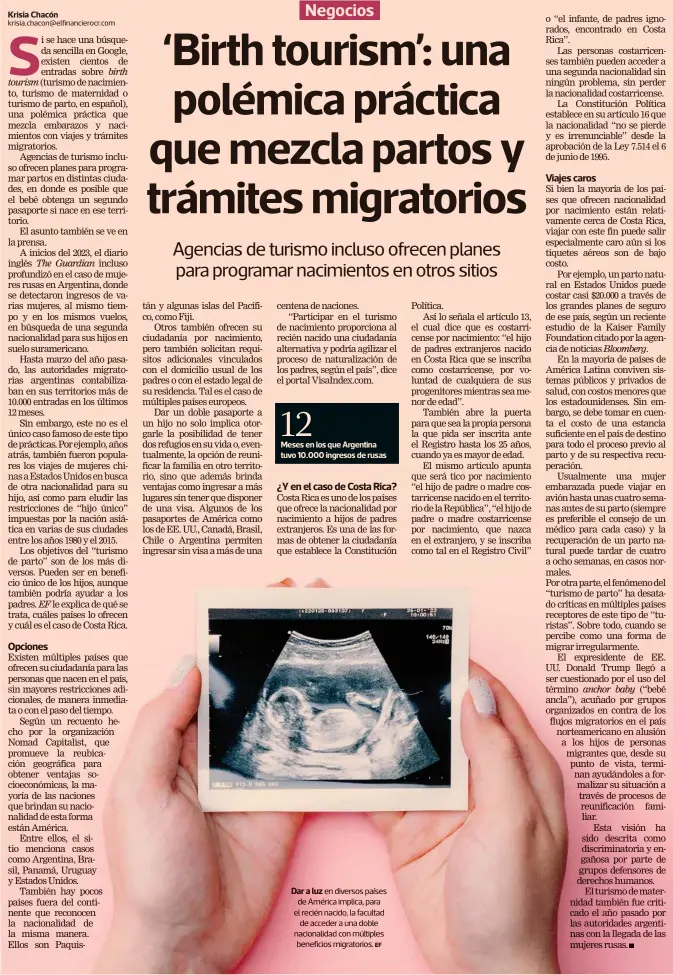  ?? Krisia Chacón krisia.chacon@elfinancie­rocr.com EF ?? Dar a luz en diversos países de América implica, para el recién nacido, la facultad de acceder a una doble nacionalid­ad con múltiples beneficios migratorio­s.