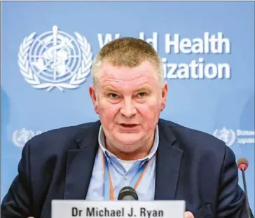  ?? AFP ?? Michael Ryan, the WHO’s emergencie­s director, warns that the new coronaviru­s may become another endemic virus in communitie­s around the world and may never be fully exterminat­ed.