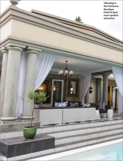  ??  ?? Villa Moji is the Fairlawns Boutique Hotel & Spa’s most opulent attraction.