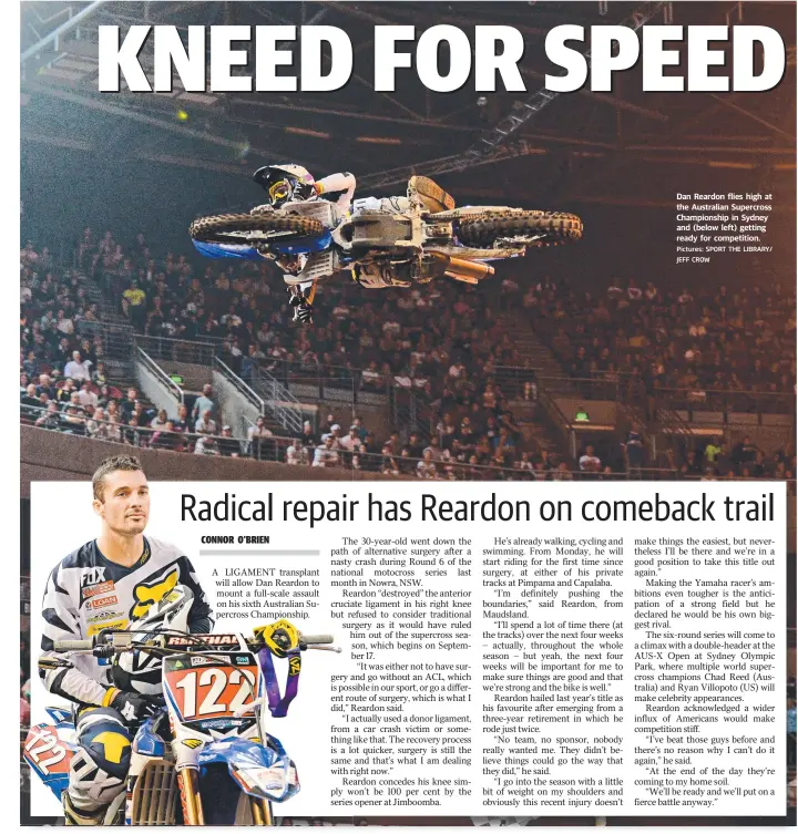  ?? Pictures: SPORT THE LIBRARY/ JEFF CROW ?? Dan Reardon flies high at the Australian Supercross Championsh­ip in Sydney and (below left) getting ready for competitio­n.