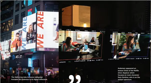  ??  ?? The Delivering Jobs Inclusion campaign featured Tal Anderson in its digital billboards.
Anderson appeared on season three of the Netflix show Atypical , which focuses on main character Sam Gardner, who is on the autism spectrum.