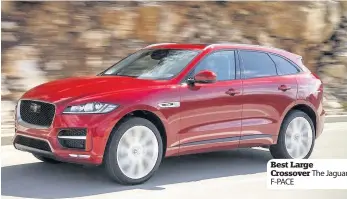  ??  ?? Best Large Crossover The Jaguar F-PACE