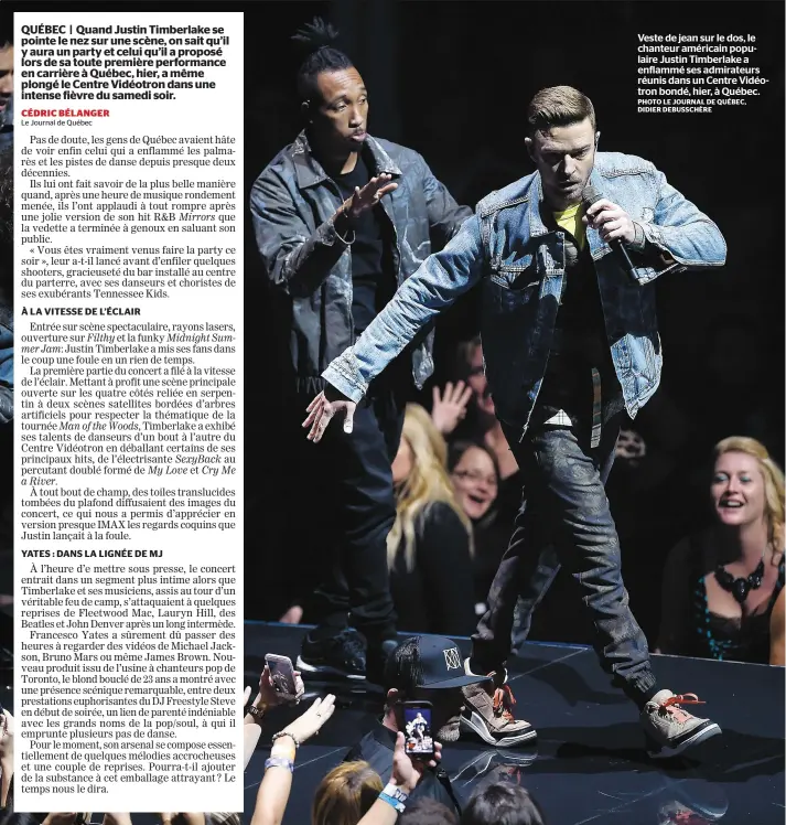  ?? PHOTO LE JOURNAL DE QUÉBEC, DIDIER DEBUSSCHÈR­E ?? Veste de jean sur le dos, le chanteur américain populaire Justin Timberlake a enflammé ses admirateur­s réunis dans un Centre Vidéotron bondé, hier, à Québec.