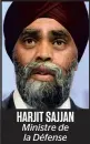  ??  ?? HARJIT SAJJAN Ministre de la Défense