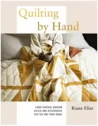  ?? ?? Below: Quilting by Hand by Riane Elise (Quadrille, £20), All Photograph­y © Rebecca Stumpf