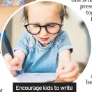  ??  ?? Encourage kids to write about things they love