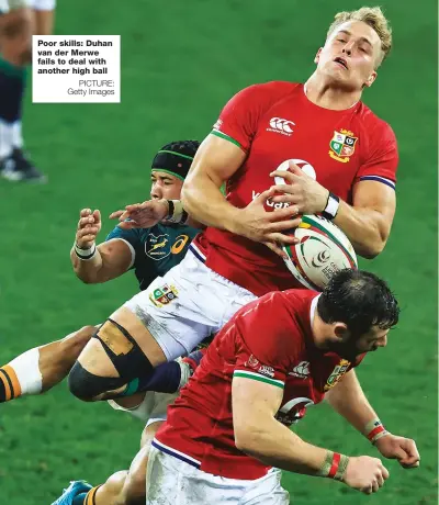  ?? PICTURE: Getty Images ?? Poor skills: Duhan van der Merwe fails to deal with another high ball