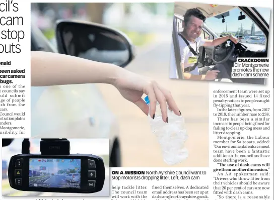  ??  ?? ON A MISSION North Ayrshire Council want to stop motorists dropping litter. Left, dash cam CRACKDOWN Cllr Montgomeri­e promotes the new dash-cam scheme