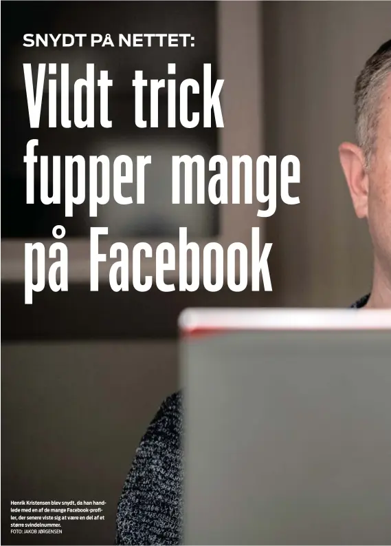  ?? FOTO: JAKOB JØRGENSEN ?? Henrik Kristensen blev snydt, da han handlede med en af de mange Facebook-profiler, der senere viste sig at vaere en del af et større svindelnum­mer.