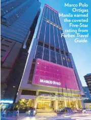  ?? Forbes Travel Guide. ?? Marco Polo Ortigas Manila earned the coveted Five-Star rating from