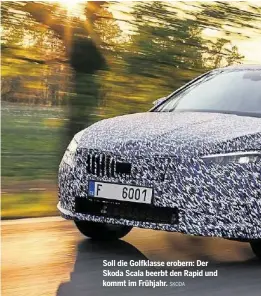  ?? SKODA ?? Soll die Golfklasse erobern: Der Skoda Scala beerbt den Rapid und kommt im Frühjahr.