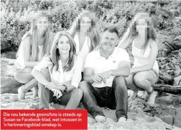  ??  ?? Die nou bekende gesinsfoto is steeds op Susan se Facebook-blad, wat intussen in ’n herinnerin­gsblad omskep is.