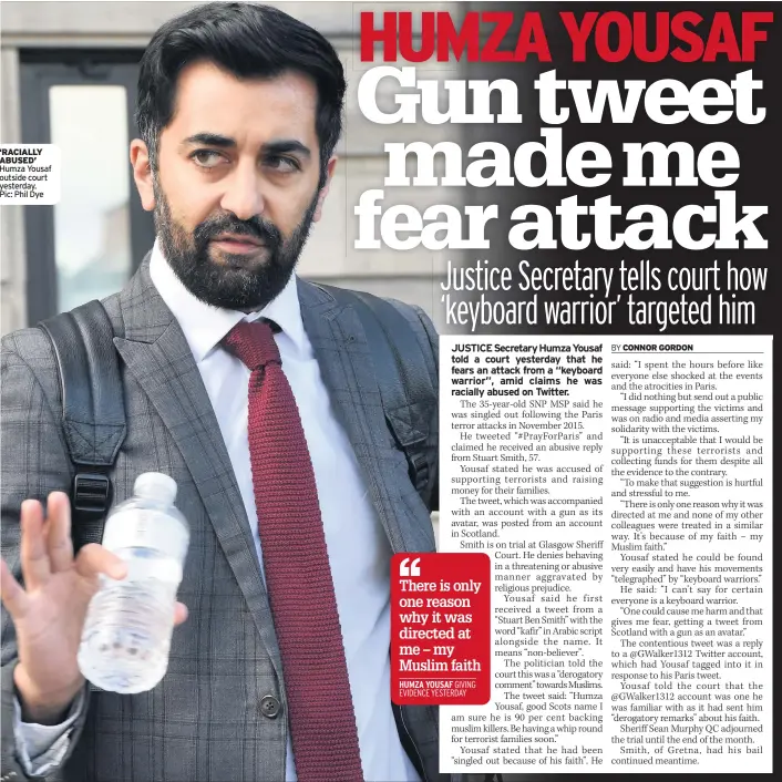  ??  ?? ‘racially abuSed’ Humza Yousaf outside court yesterday. Pic: Phil Dye