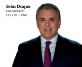  ??  ?? Iván Duque
presidente colombiano