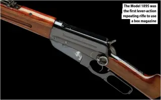  ??  ?? The Model 1895 was the first lever-action repeating rifle to use a box magazine