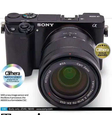  ??  ?? With a new image sensor and the Bionz X processor, the A6000 is a formidable CSC
CSC
Body only: £549 / $649 > www.sony.com