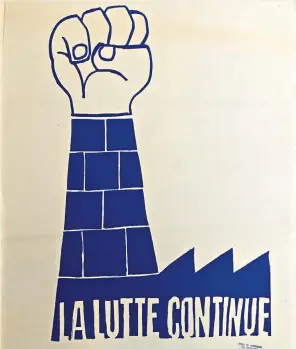  ??  ?? Printed word: La Lutte Continue (The Struggle Continues), a 1968 screen-print