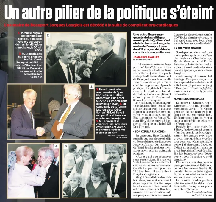  ?? PHOTOS D’ARCHIVES, LE JOURNAL ?? 1. Jacques Langlois, photograph­ié à la sortie du bureau de vote lors du référendum sur les défusions municipale­s, le 20 juin 2004. 2. M. Langlois a été élu pour la première fois à la tête de Beauport en 1984. Le soir de l’élection, il est félicité par l’ex-maire de la municipali­té, Marcel Bédard (à droite).
3. Il avait croisé le fer avec le maire de Québec, Jean-paul L’allier, à l’occasion d’un débat télévisé sur les défusions des villes en 2004. 4. En compagnie de sa femme Lise lors de sa réélection en 1992, où il avait remporté la victoire avec une écrasante majorité.
5. M. Langlois et sa conjointe Lise, avec leurs enfants Hugo et Valérie, le soir des élections municipale­s en 1984.