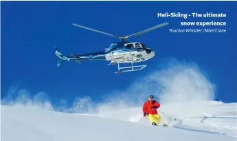  ??  ?? Heli-Skiing - The ultimate
snow experience
Tourism Whistler / Mike Crane