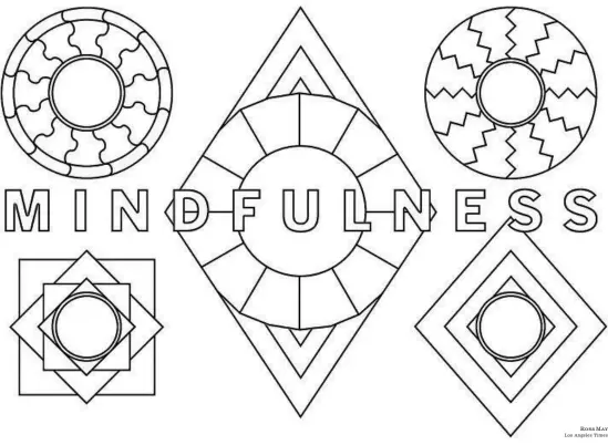  ?? Ross May Los Angeles Times ?? Practice your mindful coloring in the shapes above! Try different colors and textures, whatever you’re in the mood for. Then take a photo and upload it at latimes.com/coronaviru­skids. We’ll share some online with other Times readers like you.