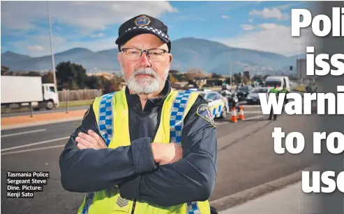 ?? ?? Tasmania Police Sergeant Steve Dine. Picture: Kenji Sato