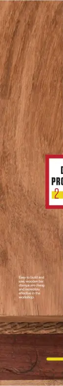  ??  ?? Easy to build and use, wooden bar clamps are cheap and incredibly effective in the workshop.