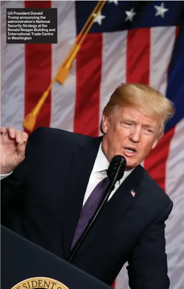  ??  ?? US President Donald Trump announcing the administra­tion’s National Security Strategy at the Ronald Reagan Building and Internatio­nal Trade Centre in Washington