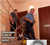  ?? Foto: STEFAN LINDBLOM ?? Polisens tekniker på plats vid Ulrika Åkessons lägenhet.
