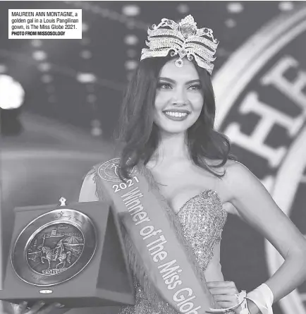  ?? PHOTO FROM MISSOSOLOG­Y ?? MAUREEN ANN MONTAGNE, a golden gal in a Louis Pangilinan gown, is The Miss Globe 2021.