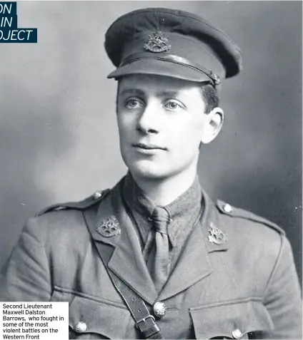  ??  ?? Second Lieutenant Maxwell Dalston Barrows, who fought in some of the most violent battles on the Western Front