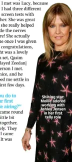  ??  ?? Shining star: Mollie adored working with Ashley Jensen in her first telly role