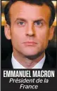  ??  ?? EMMANUEL MACRON Président de la France