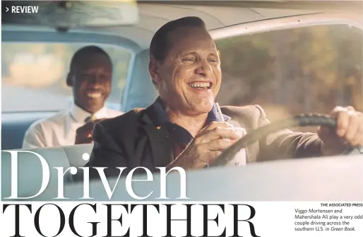  ?? THE ASSOCIATED PRESS ?? Viggo Mortensen and Mahershala Ali play a very odd couple driving across the southern U.S. in Green Book.