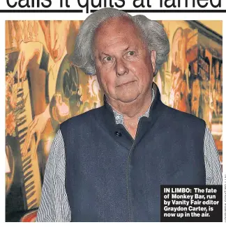  ??  ?? IN LIMBO: The fate of Monkey Bar, run by Vanity Fair editor Graydon Carter, is now up in the air.