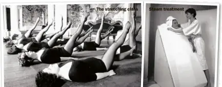  ??  ?? The stretching class Steam treatment