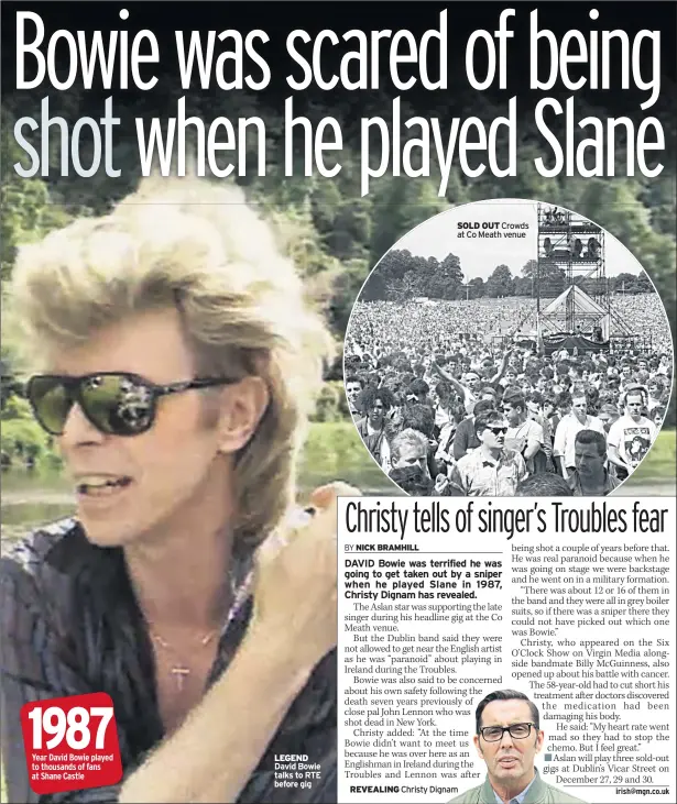  ??  ?? LEGEND David Bowie talks to RTE before gig SOLD OUT Crowds at Co Meath venue REVEALING Christy Dignam