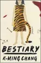  ?? One World ?? ‘ Bestiary’ K- Ming Chang One World: 272 pages, $ 27