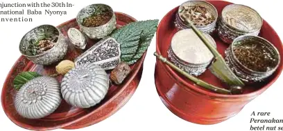  ??  ?? A rare Peranakan betel nut set.