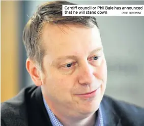  ?? ROB BROWNE ?? Cardiff councillor Phil Bale has announced that he will stand down