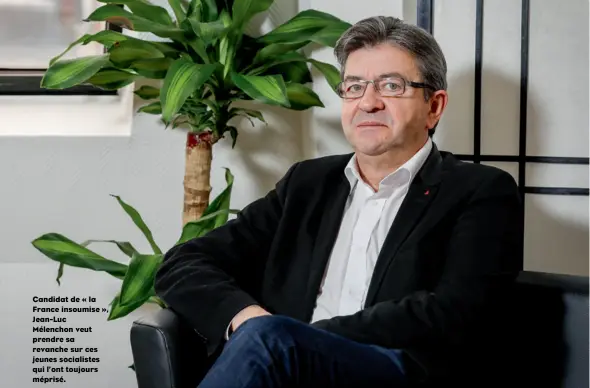  ??  ?? Candidat de « la France insoumise », Jean-Luc Mélenchon veut prendre sa revanche sur ces jeunes socialiste­s qui l’ont toujours méprisé.