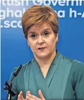  ?? ?? Testing times First Minister Nicola Sturgeon says we’re facing a new challenge in the pandemic