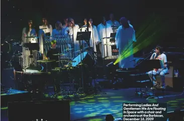  ??  ?? Performing Ladies And Gentlemen We Are FloatingIn Space with a choir and orchestra at the Barbican, december 16, 2009