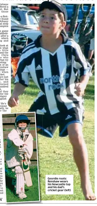  ??  ?? Geordie roots: Renshaw wears his Newcastle top and his dad’s cricket gear (left)