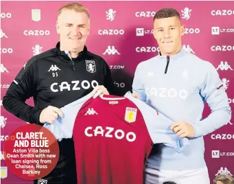  ??  ?? CLARET.. AND BLUE Aston Villa boss Dean Smith with new loan signing from Chelsea, Ross Barkley