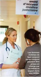  ??  ?? Les femmes victimes de leur conjoint ou ex-conjoint peuvent être prises en charge par un médecin expert dans une UAMJ.