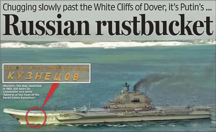  ??  ?? Obsolete: The ship, launched in 1985, still bears its communist-era name ‘Admiral of the Fleet of the Soviet Union Kuznetsov’