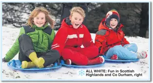  ??  ?? ALL WHITE: Fun in Scottish Highlands and Co Durham, right