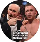  ??  ?? GLORY NIGHT Pair after Kiko Martinez fight