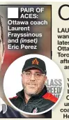  ??  ?? PAIR OF ACES: Ottawa coach Laurent Frayssinou­s and
Eric Perez